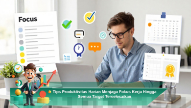 Strategi Produktivitas Harian untuk Mempertahankan Fokus dan Mencapai Semua Target
