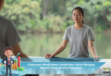 Kebiasaan Mindfulness Efektif untuk Menjaga Kesehatan Mental Sehari-hari
