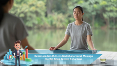 Kebiasaan Mindfulness Efektif untuk Menjaga Kesehatan Mental Sehari-hari