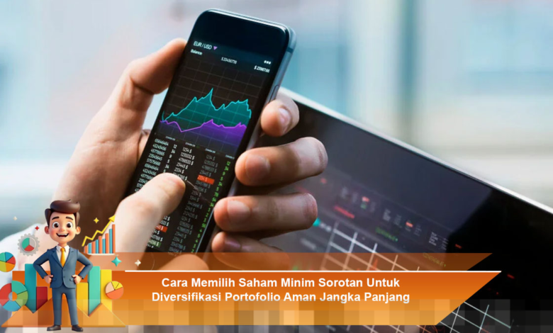 Pilih Saham Minim Sorotan untuk Diversifikasi Portofolio yang Aman dan Berkelanjutan
