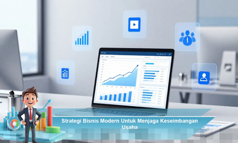 Strategi Efektif untuk Mempertahankan Keseimbangan dalam Bisnis Modern