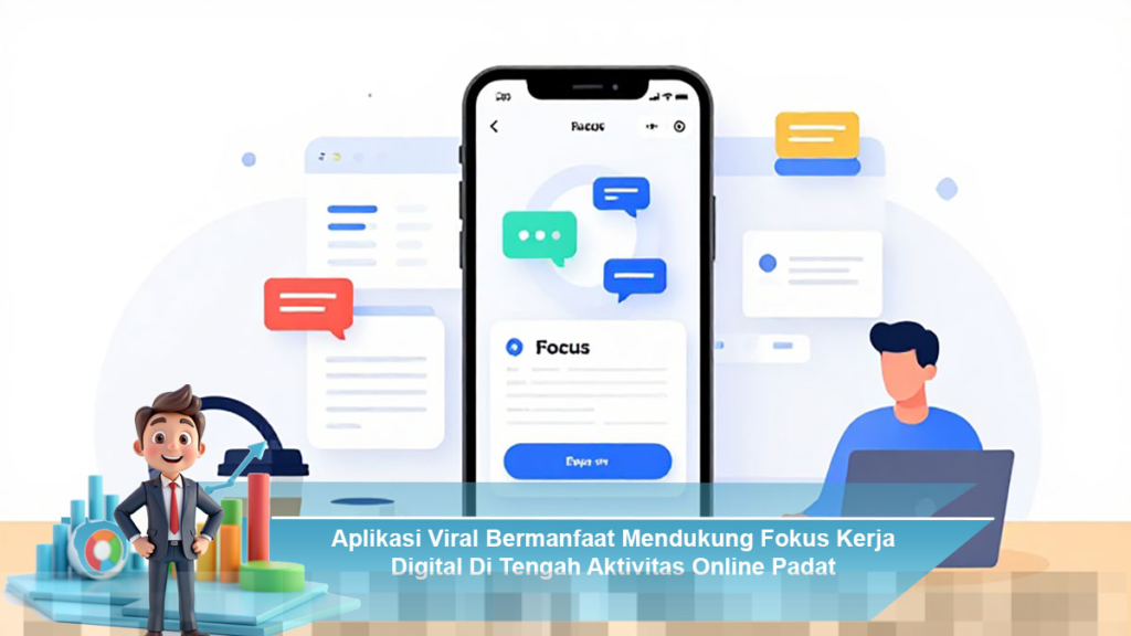 Aplikasi Viral yang Efektif Meningkatkan Fokus Kerja Digital di Tengah Aktivitas Online Padat