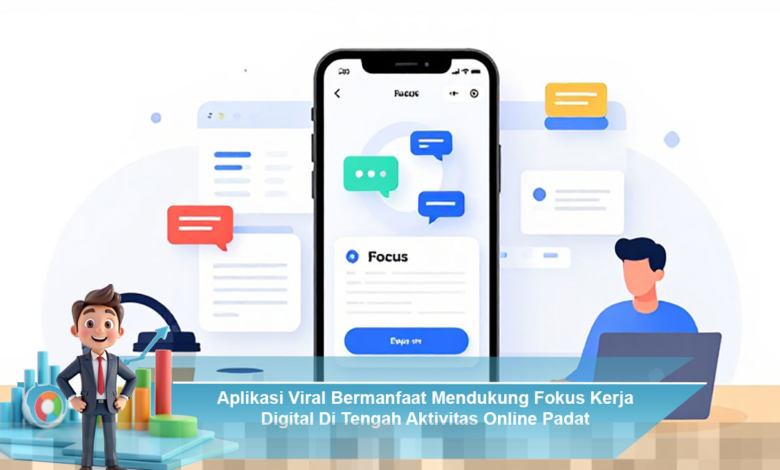 Aplikasi Viral yang Efektif Meningkatkan Fokus Kerja Digital di Tengah Aktivitas Online Padat