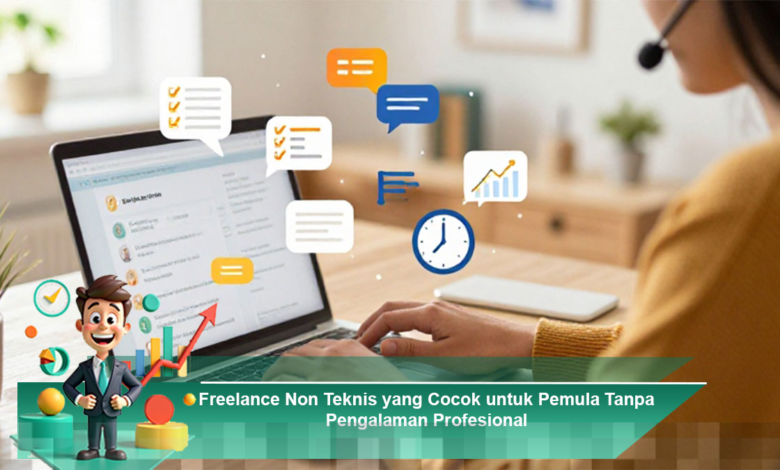 Peluang Freelance Non Teknis Ideal untuk Pemula Tanpa Pengalaman Profesional Peluang Freelance Non Teknis Ideal untuk Pemula Tanpa Pengalaman Profesional