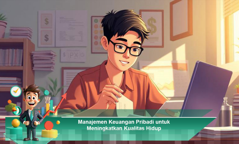 Manajemen Keuangan Pribadi yang Efektif untuk Meningkatkan Kualitas Hidup Anda