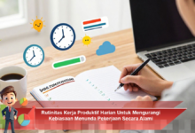 Rutinitas Harian Efektif untuk Mengatasi Kebiasaan Menunda Pekerjaan Secara Alami