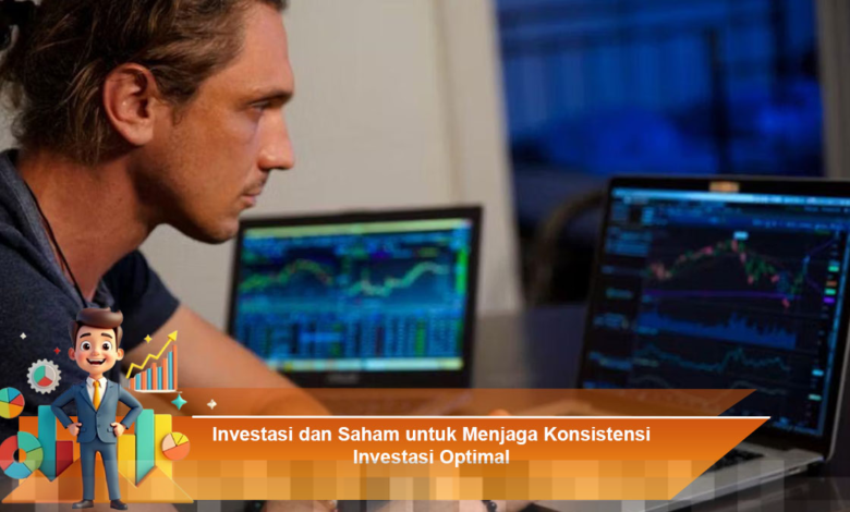 Strategi Investasi dan Saham untuk Mencapai Konsistensi Investasi yang Optimal