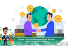 Strategi Bisnis Berkelanjutan untuk Mempertahankan Kepercayaan Mitra Usaha Anda