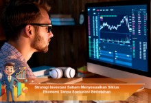 Strategi Investasi Saham yang Efektif Sesuai Siklus Ekonomi Tanpa Spekulasi Berlebih