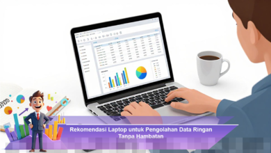 Rekomendasi Laptop Terbaik untuk Pengolahan Data Ringan yang Efisien dan Lancar
