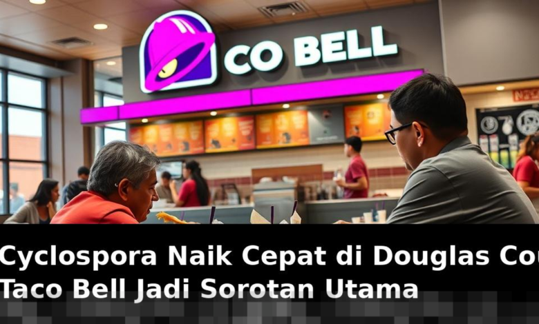 Peningkatan Kasus Cyclospora di Douglas County, Taco Bell Jadi Fokus Utama Penyelidikan