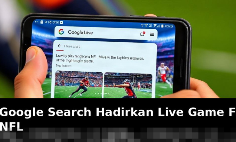 Google Search Luncurkan Live Game Feed untuk NFL, Tingkatkan Pengalaman Pengguna
